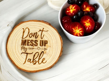 Don’t Mess Up My Table Wooden Coaster
